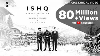 Ishq Official Lyrical Video I Amir Ameer  Faheem Abdullah  Rauhan Malik I Love Song 2024 [upl. by Hanni]