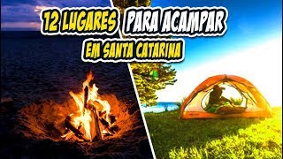 12 LUGARES PARA ACAMPAR EM SANTA CATARINA [upl. by Tarazi]