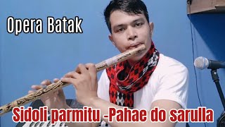 OPERA BATAK SIDOLI PARMITU DOHOT PAHAE DO SARULLA SERULING BATAK VIRAL [upl. by Octavus]