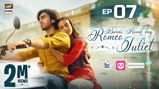 Burns Road Kay Romeo Juliet  EP 7 Eng Sub  Iqra Aziz  Hamza Sohail  27 Feb 2024  ARY Digital [upl. by Varini607]