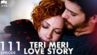 Teri Meri Love Story  Episode 111  Turkish Drama  Can Yaman l In Spite of LoveUrdu Dubbing QE1Y [upl. by Convery]