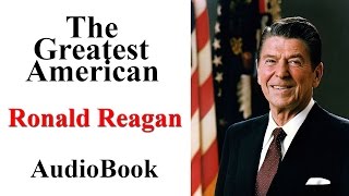 The Greatest American quotRonald Reaganquot AudioBook [upl. by Aivan541]