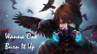 Nightcore  Burn It Up 활활  WANNA ONE 워너원 [upl. by Ezeerb210]