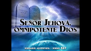 Himno 527 Señor Jehová omnipotente Dios [upl. by Tisbe]