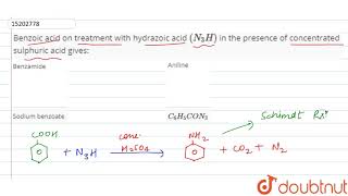 Benzoic acid on treatment with hydrazoic acid N3H in the presence of concentrated [upl. by Remas]