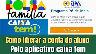 💥 PÉ DE MEIA COMO AUTORIZAR A CONTA DO ESTUDANTE PARA MOVIMENTAÇÃO NO CAIXA TEM [upl. by Rosinski]