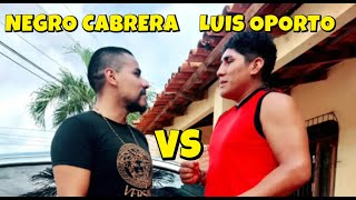 NEGRO CABRERA VS LUIS OPORTO [upl. by Sairahcaz]