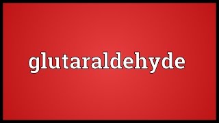 Glutaraldehyde Meaning [upl. by Farro]