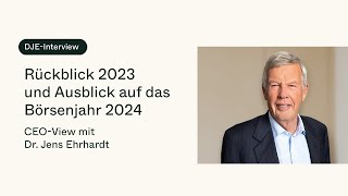 Was erwartet Anleger im Börsenjahr 2024 CEOView mit Dr Jens Ehrhardt [upl. by Vanhook]