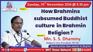 MNT LIVE  How Brahmins subsumed Buddhist culture in Brahmin Religion  S S Dhammy [upl. by Rosalia]