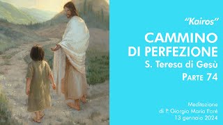 Kairos Cammino di perfezione S Teresa di Gesù pt74  P Giorgio Maria Faré [upl. by Jelle]