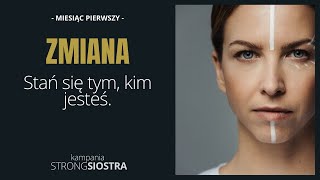 Kampania StrongSiostra  ZMIANA Stań się tym kim jesteś Miesiąc 1 Moja perspektywa [upl. by Mallissa]