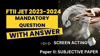 FTII Jet 2024 Subjective Paper Screen Acting Paper 2 with solution  Cinema Bandhu [upl. by Britta950]