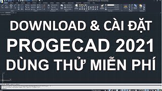 Download và Cài đặt dùng thử phần mềm progeCAD 2021 [upl. by Yerdua342]