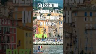 50 Essential Phrases in FRENCH Part 14 Must watch those who want to learn French [upl. by Ecirtap]