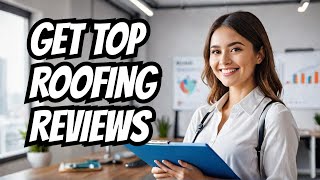 How to Get DOZENS of FiveStar Roofing Reviews [upl. by Atinniuq49]