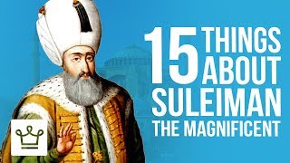 15 Things You Didn’t Know About Suleiman The Magnificent [upl. by Ninette657]