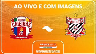 JOGO COMPLETO COLORADO CAIEIRAS X PAULISTA  FINAL  PAULISTA SUB23 2ª DIV SICREDI 2024 [upl. by Gerard]