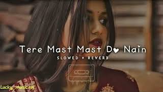 Tere Mast Mast Do Nain official song New lofi song slowrewerb Use headphone 🎧 💞 [upl. by Gaither836]