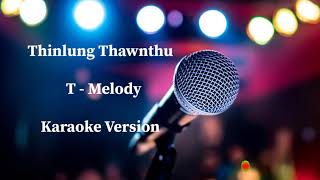 T Melody  Thinlunh thawnthu  karaoke  lyrics [upl. by Sukin]