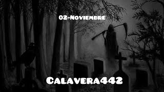 CALAVERA442  02  NOVIEMBRE [upl. by Ruddie184]