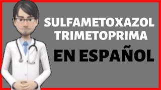 Sulfametoxazol Trimetoprima PARA QUE SIRVE Sulfamethoxazole Trimethoprim EN ESPAÑOL [upl. by Dario215]