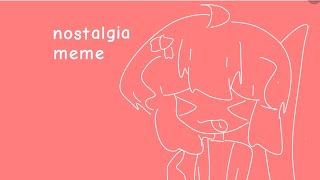 nostalgia memeOC [upl. by Bradney545]