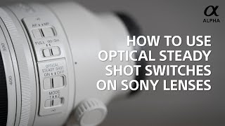 Alpha Insights  How to use the Optical Steady Shot Switches on Sony Lenses [upl. by Alroi]