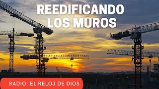 LAS FALSAS AMISTADES PARTE 1REEDIFICANDO LOS MUROS EL RELOJ DE DIOS [upl. by Davina]