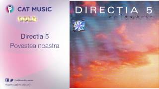 Directia 5  Povestea noastra [upl. by Nnahgiel]