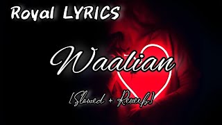 Waalian slowed and reverb with Lyrics [upl. by Amadeus903]