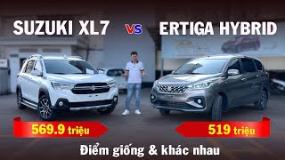 SUZUKI XL7 vs SUZUKI ERTIGA HYBRID  Giống amp khác nhau lựa chọn nào hợp lý cho khách hàng [upl. by Sanson118]