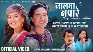 Jaalma Napare Maya Namare  Tilak Basnet • Maiya Khadka • Chris Gurung • Nisha• New Nepali Song 2081 [upl. by Wohlen]