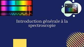 Introduction générale à la spectroscopie [upl. by Ahcsat]