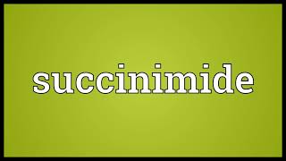 Succinimide Meaning [upl. by Bilow204]