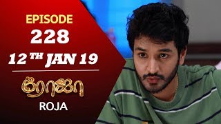 ROJA Serial  Episode 228  12th Jan 2019  ரோஜா  Priyanka  SibbuSuryan  Saregama TVShows Tamil [upl. by Renell265]