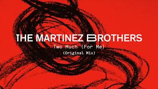 The Martinez Brothers  Two Much For Me Original Mix [upl. by Stouffer]