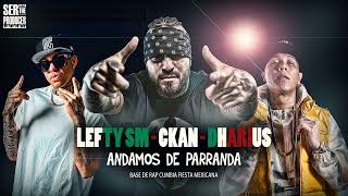 CKAN  DHARIUS  LEFTY SM  ANDAMOS DE PARRANDA BASE DE RAP MALANDRO CALLE ckan dharius lefty [upl. by Etyak]