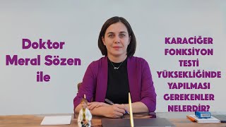 Karaciğer fonksiyon testi yüksekliğinde yapılması gerekenler nelerdir  Doktor Meral Sözen [upl. by Sylas]