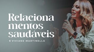 Relacionamentos Saudáveis  Pra Viviane Martinello [upl. by Ystap]