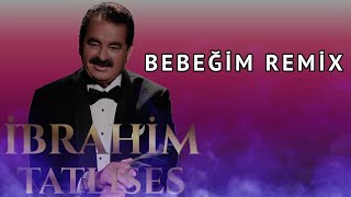 İbrahim Tatlıses  Bebeğim Seni ben çok Sevdim Remix [upl. by Ubana797]