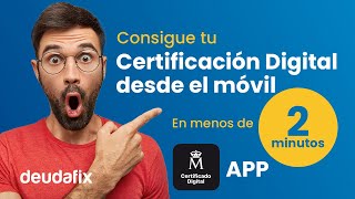 Cómo conseguir el Certificado Digital desde el móvil mediante la app  Deudafix [upl. by Alemat]