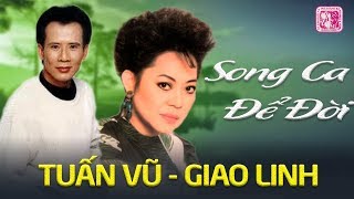 TUẤN VŨ GIAO LINH SONG CA  Đôi Song Ca Huyền Thoại Thập Niên 90  Nhạc Vàng Xưa Để Đời [upl. by Dierolf2]