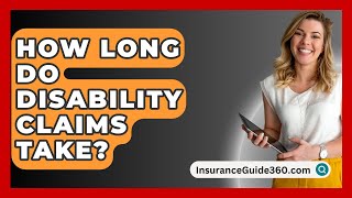 How Long Do Disability Claims Take  InsuranceGuide360com [upl. by Hock]