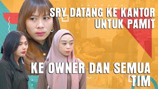 SRY DATANG KE KANTOR UNTUK PAMIT KE OWNER DAN SEMUA TIM [upl. by Eerpud]