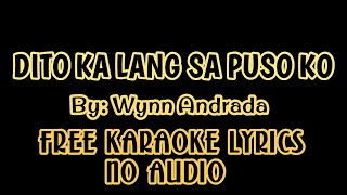 DITO KA LANG SA PUSO KO by Wynn Andrada FREE KARAOKE LYRICS NO AUDIO [upl. by Anayek756]