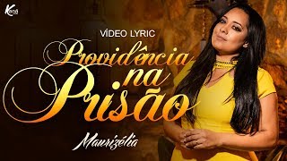 Maurizélia  Providência na Prisão Lyric Video [upl. by Sheets560]