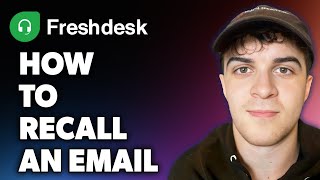 How to Recall an Email on Freshdesk Full 2024 Guide [upl. by Beverle]