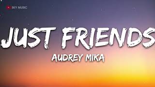 Audrey Mika  Just Friends Lyrics  1 hour lyrics [upl. by Ylehsa]