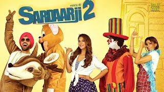 Sardaarji 2  Hindi Full Movie  Diljit Dosanjh Sonam Bajwa Monica Gill  Hindi Movie 2024 [upl. by Verene477]